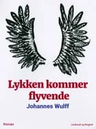 Lykken kommer flyvende af Johannes Wulff