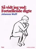 Så vidt jeg ved: Fortællende digte