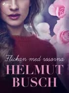 Flickan med rosorna af Helmut Busch