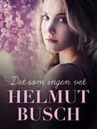 Det som ingen vet af Helmut Busch