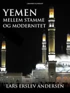 Yemen. Mellem stamme og modernitet af Lars Erslev Andersen