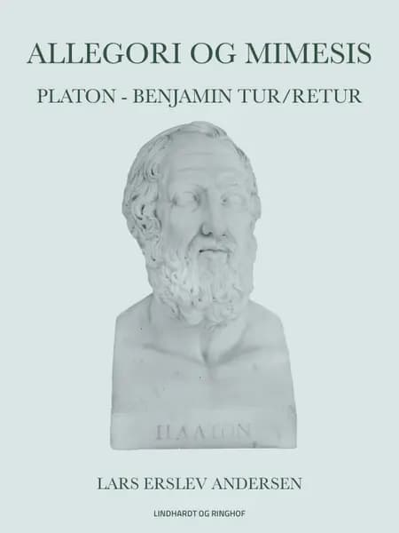 Allegori og mimesis: Platon - Benjamin tur/retur af Lars Erslev Andersen