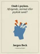 Ondt i psyken. Afvigende, normal eller psykisk sund?