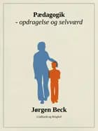 Pædagogik - opdragelse og selvværd af Jørgen Beck