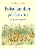 Pølsefamilien på skovtur og andre eventyr - Børnebog af Ingeborg Buhl