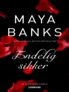 Endelig sikker af Maya Banks