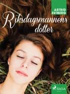 Riksdagsmannens dotter af Astrid Estberg