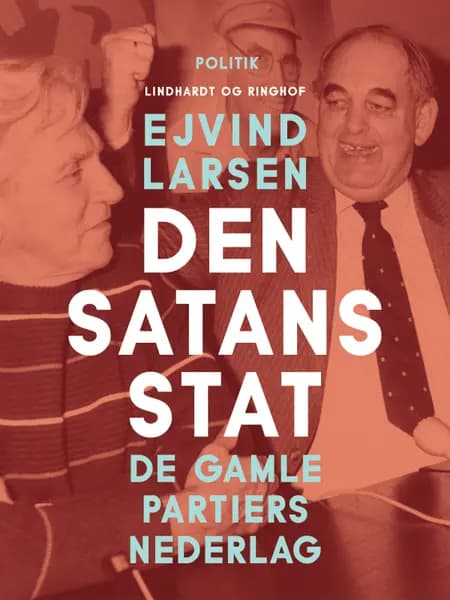 Den satans stat. De gamle partiers nederlag af Ejvind Larsen