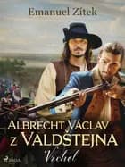 Albrecht Václav z Valdštejna - 2. díl: Vrchol af Emanuel Zítek