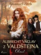 Albrecht Václav z Valdštejna - 3. díl: Obrat af Emanuel Zítek