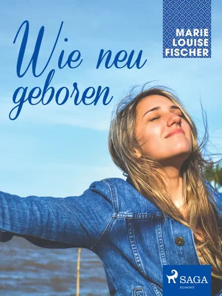 Wie neu geboren af Marie Louise Fischer