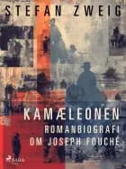Kamæleonen. Romanbiografi om Joseph Fouché af Stefan Zweig