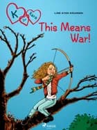 K for Kara 6 - This Means War! af Line Kyed Knudsen