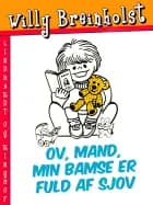 Ov, mand, min bamse er fuld af sjov af Willy Breinholst