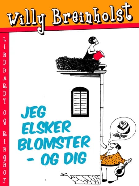 Jeg elsker blomster - og dig af Willy Breinholst