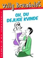 Oh, du dejlige kvinde af Willy Breinholst