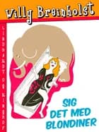Sig det med blondiner af Willy Breinholst