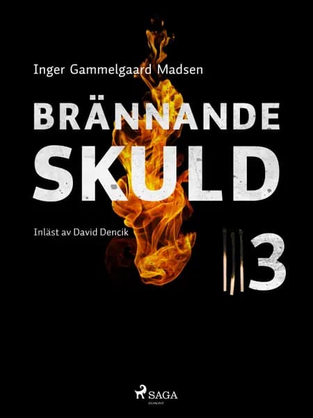 Brännande skuld: Del 3 af Inger Gammelgaard Madsen
