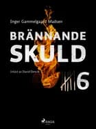 Brännande skuld: Avsnitt 6