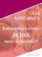 Kommunikation, ja tak – men hvordan?