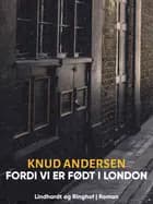 Fordi vi er født i London