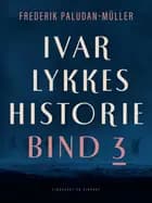 Ivar Lykkes historie bind 3
