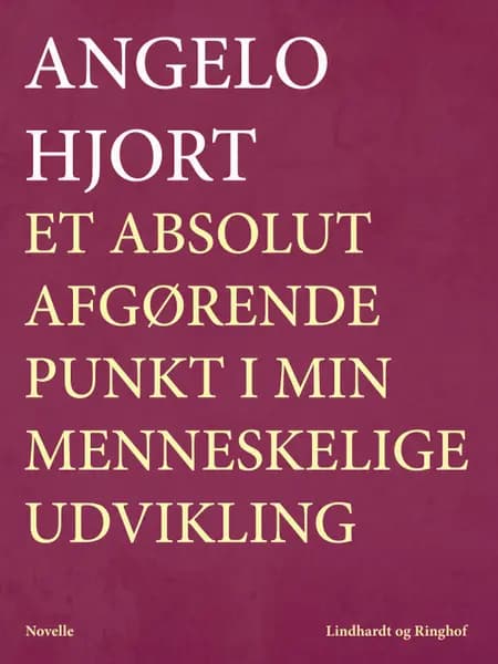 Et absolut afgørende punkt i min menneskelige udvikling af Angelo Hjort