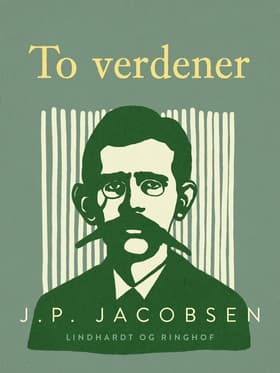To verdener af J. P. Jacobsen