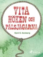 Vita höken och päljsjägarna af Kjell E Genberg