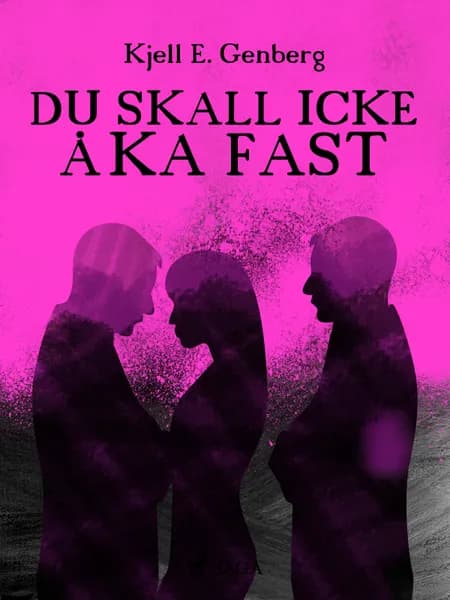 Du skall icke åka fast af Kjell E Genberg