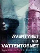 Äventyret vid vattentornet af Bo Ingvar Nilsson