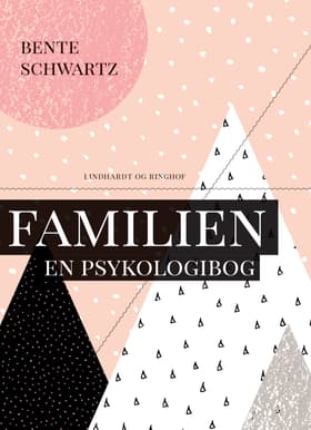 Familien - en psykologibog af Bente Schwartz