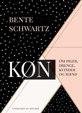 Køn. Om piger, drenge, kvinder og mænd af Bente Schwartz