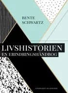 Livshistorien. En erindringshåndbog af Bente Schwartz