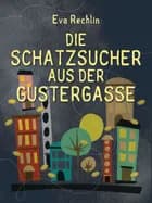 Die Schatzsucher aus der Gustergasse af Eva Rechlin