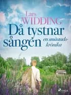 Då tystnar sången: en småstadskrönika af Lars Widding