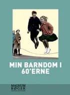Min barndom i 60'erne af Pia Fris Laneth, Knud Foldschack og Jes Stein Pedersen