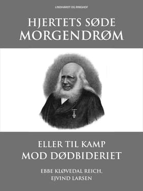 Hjertets søde morgendrøm eller Til kamp mod dødbideriet af Ebbe Kløvedal Reich
