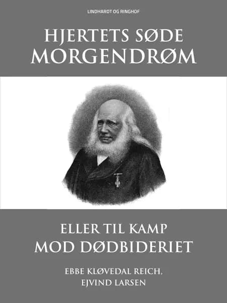 Hjertets søde morgendrøm eller Til kamp mod dødbideriet af Ebbe Kløvedal Reich
