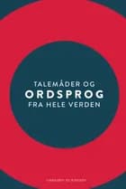 Talemåder og ordsprog fra hele verden af Ole Kragh