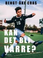 Kan det bli värre? af Bengt-Åke Cras