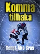 Komma tillbaka af Bengt-Åke Cras