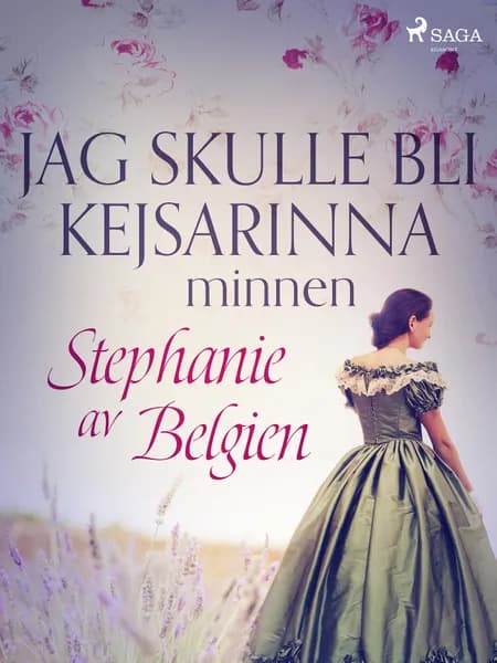Jag skulle bli kejsarinna: minnen af Stephanie av Belgien