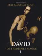 David - de fredløses konge (David nr. 1) af Ebbe Kløvedal Reich