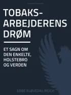 Tobaksarbejderens drøm: et sagn om den enkelte, Holstebro og verden