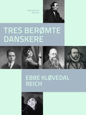 Tres berømte danskere af Ebbe Kløvedal Reich