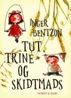 Tut, Trine og Skidtmads