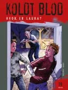 Koldt Blod 19 - Hvor er Laura?
