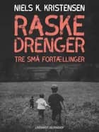 Raske Drenge. Tre små fortællinger af Niels K. Kristensen
