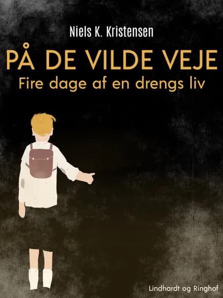 På de vilde veje. Fire dage af en drengs liv af Niels K. Kristensen